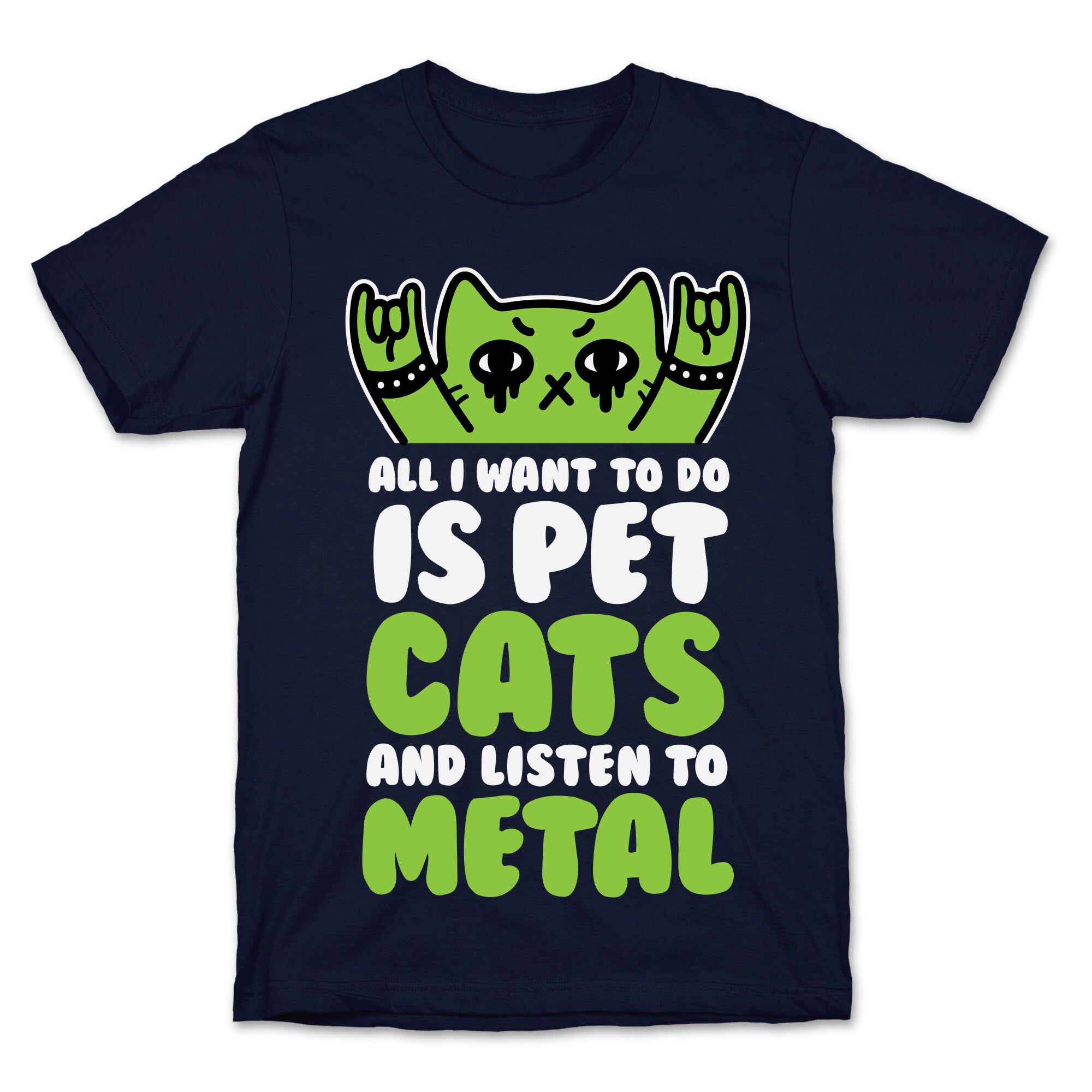 All I Want To Do Is Pet Cats And Listen To Metal T-Shirt